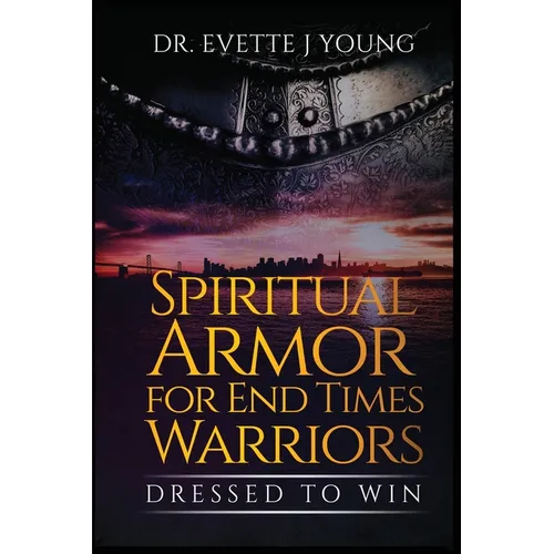 Spiritual Armor for End Times Warriors