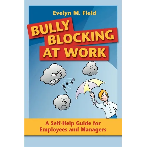 Bully Blocking at Work: A Self-Help Guide for Employees and Managers