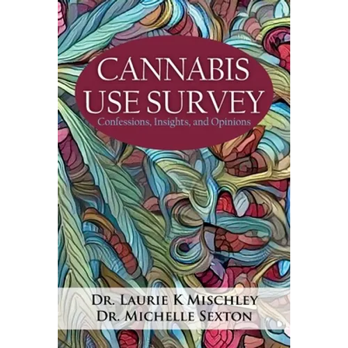 Cannabis Use Survey: Confessions, Insights, and Opinions