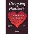 Divorcing a Narcissist: The lure, the loss and the law
