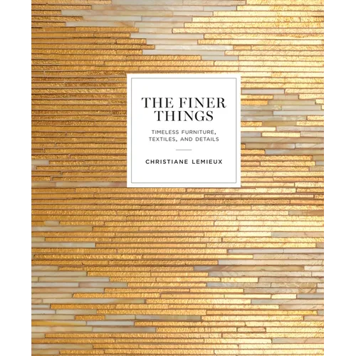 The Finer Things: Timeless Furniture, Textiles, and Details