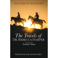 The Travels of Dr. Rebecca Harper Troubled Waters