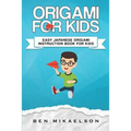 Origami For Kids: Easy Japanese Origami Instruction Book For Kids