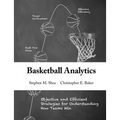Basketball Analytics: Objective and Efficient Strategies for Understanding How Teams Win