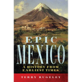 Epic Mexico: A History from Its Earliest Times