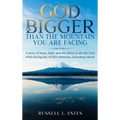 God Is Bigger: Than The Mountain You Are Facing
