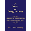 A Year of Forgiveness: A Course in Miracles Lessons with Commentary from Jesus