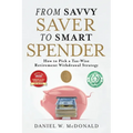 From Savvy Saver to Smart Spender: How to Pick a Tax-Wise Retirement Withdrawal Strategy