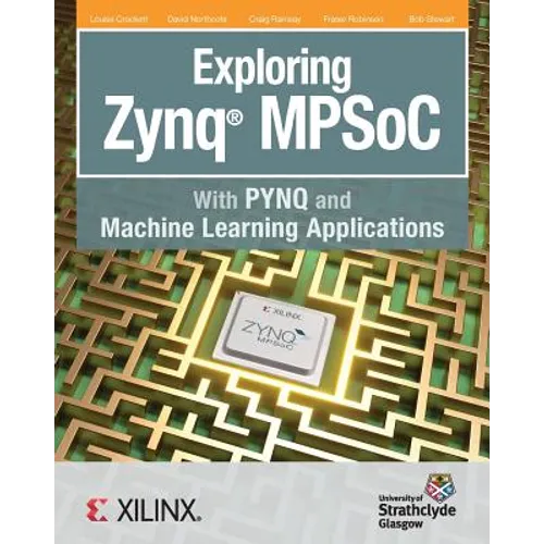 Exploring Zynq MPSoC: With PYNQ and Machine Learning Applications