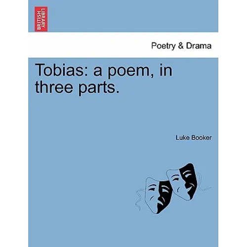 Tobias: A Poem, in Three Parts.