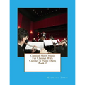 Classical Sheet Music For Clarinet With Clarinet & Piano Duets Book 2: Ten Easy Classical Sheet Music Pieces For Solo Clarinet & Clarinet/Piano Duets