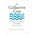 The Collective Cure: Upstream Solutions for Better Public Health