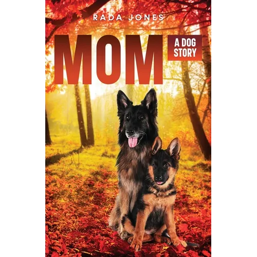 Mom: A Dog Story Prequel to Becoming K-9