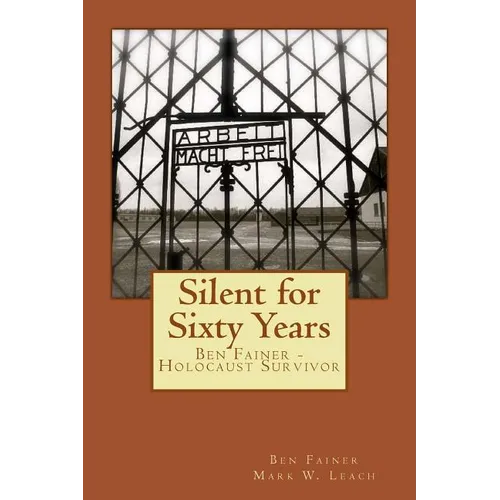 Silent for Sixty Years: Ben Fainer - Holocaust Survivor