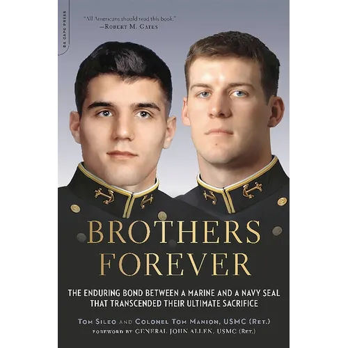 Brothers Forever: The Enduring Bond Between a Marine and a Navy SEAL That Transcended Their Ultimate Sacrifice