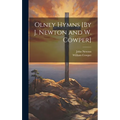 Olney Hymns [By J. Newton and W. Cowper]