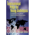 International Plays for Young Audiences: Contemporary Works from Leading Playwrights
