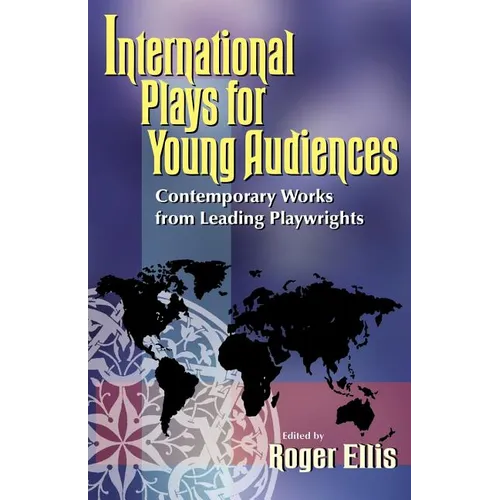 International Plays for Young Audiences: Contemporary Works from Leading Playwrights