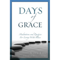 Days of Grace: Meditation and Practices for Living with Illness