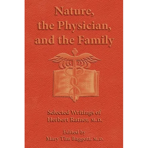 Nature, the Physician, and the Family: Selected Writings of Herbert Ratner, M.D.