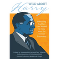 Wild about Harry: Everything You Have Ever Wanted to Know about the Truman Scholarship