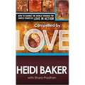 Compelled by Love: How to Change the World Through the Simple Power of Love in Action