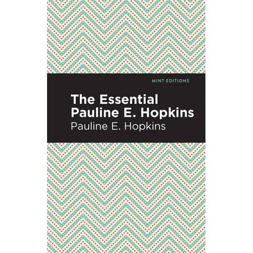 The Essential Pauline E. Hopkins