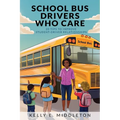School Bus Drivers Who Care: 20 Tips to Improve Student-Driver Relationships