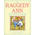 The Raggedy Ann 100th Anniversary Treasury: How Raggedy Ann Got Her Candy Heart; Raggedy Ann and Rags; Raggedy Ann and Andy and the Camel with the Wri