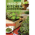 Indoor Kitchen Gardening: Turn Your Home Into a Year-Round Vegetable Garden - Microgreens - Sprouts - Herbs - Mushrooms - Tomatoes, Peppers & More