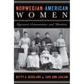Norwegian American Women: Migration, Communities, and Identities