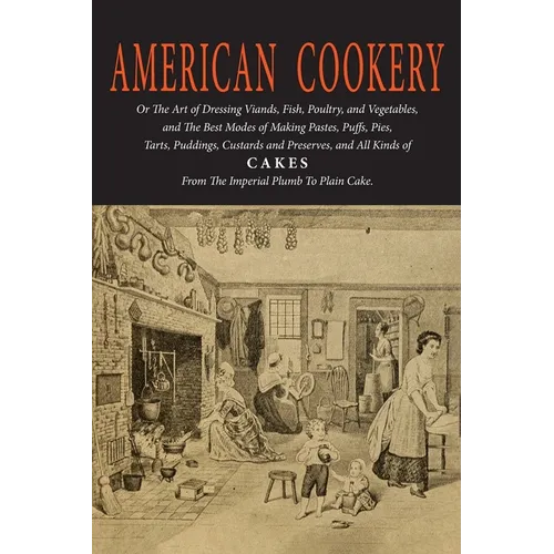 American Cookery (The First American Cookbook)