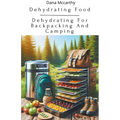 Dehydrating Food - Dehydrating For Backpacking And Camping