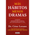 Más Hábitos, Menos Drama. 10 Hábitos Probados Por La Ciencia Que Transformarán Tu Vida / More Habits, Less Drama: 10 Science-Backed Habits
