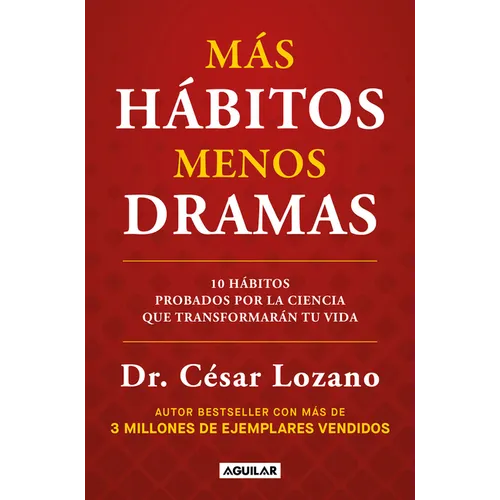 Más Hábitos, Menos Drama. 10 Hábitos Probados Por La Ciencia Que Transformarán Tu Vida / More Habits, Less Drama: 10 Science-Backed Habits