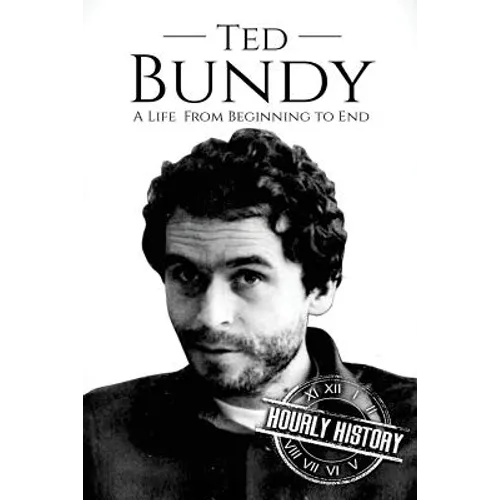 Ted Bundy: A Life From Beginning to End