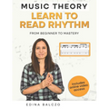 Music Theory: Learn to Read Rhythm: From Beginner to Mastery