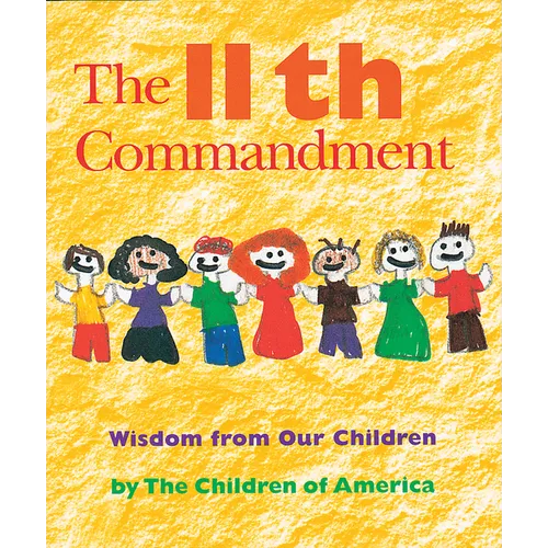 The Eleventh Commandment: Wisdom from Our Children