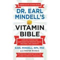Dr. Earl Mindell's Vitamin Bible: Over 200 Vitamins and Supplements for Improving Health, Wellness, and Longevity