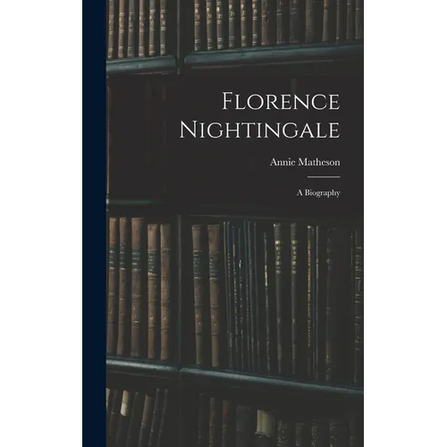 Florence Nightingale: A Biography