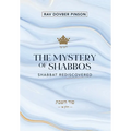 The Mystery of Shabbos: Shabbat Rediscovered