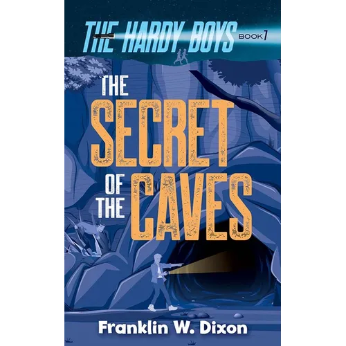The Secret of the Caves: The Hardy Boys Book 7