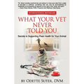 What Your Vet Never Told You: Secrets to Supporting Peak Health for Your Animal