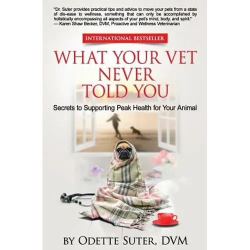 What Your Vet Never Told You: Secrets to Supporting Peak Health for Your Animal