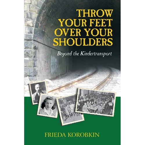 Throw Your Feet Over Your Shoulders: Beyond the Kindertransport