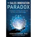 The Sales Innovation Paradox: Harnessing Modern Methods for Optimal Sales Performance