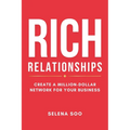 Rich Relationships: Create a Million-Dollar Network for Your Business