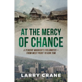 At the Mercy of Chance: A Pensive Warrior's Field Notes from West Point to Kon Tum