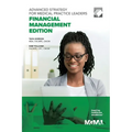 Advanced Strategy for Medical Practice Leaders: Financial Management Edition