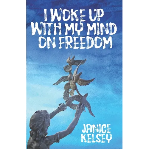 I Woke Up with My Mind on Freedom